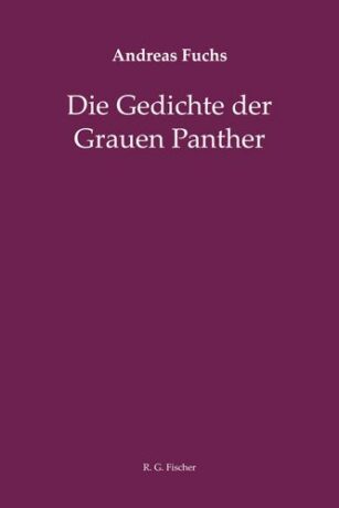 Die Gedichte der Grauen Panther - Fuchs, Andreas