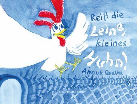 Reiß die Leine, kleines Huhn! - Quella, Anouk