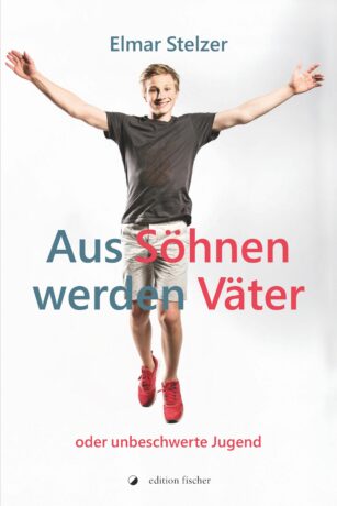 Aus Söhnen werden Väter - Stelzer, Elmar
