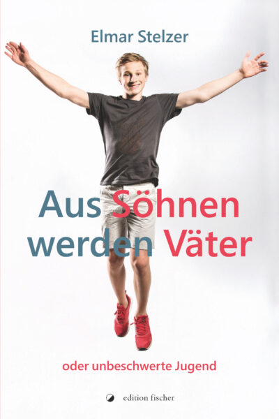 Aus Söhnen werden Väter - Stelzer, Elmar