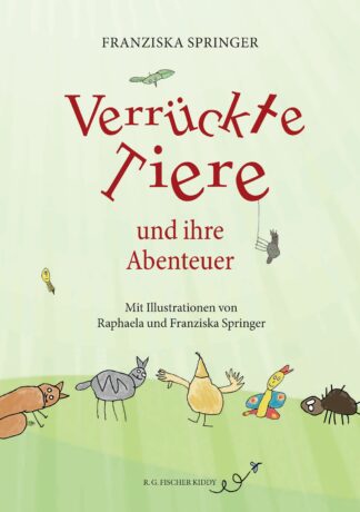 Verrückte Tiere und ihre Abenteuer - Springer, Franziska