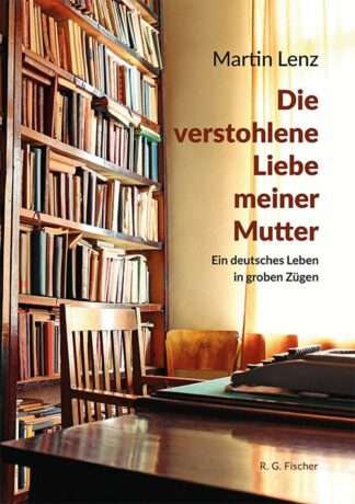 Die verstohlene Liebe meiner Mutter - Lenz, Martin