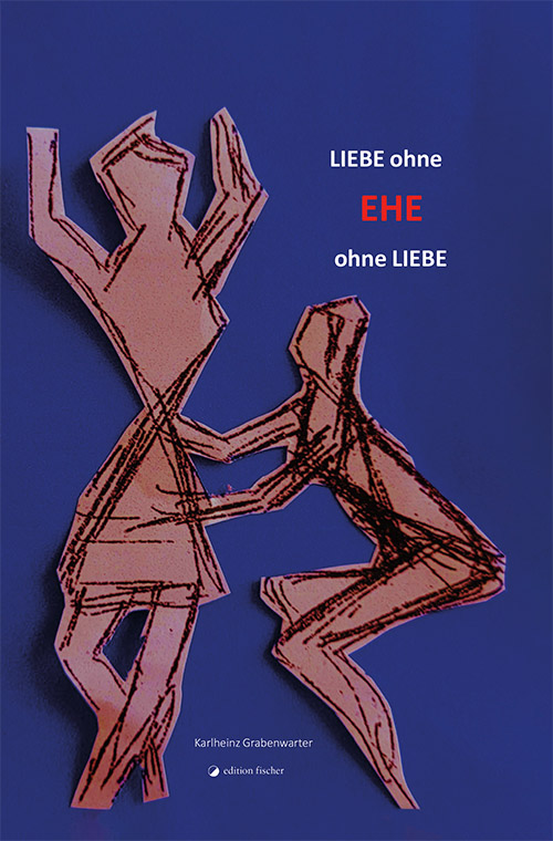 LIEBE ohne EHE ohne LIEBE - Grabenwarter, Karlheinz