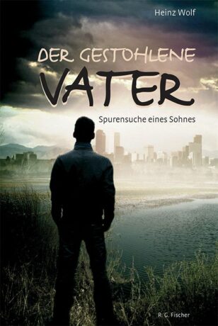 Der gestohlene Vater - Wolf, Heinz