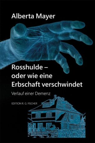 Rosshulde - oder wie eine Erbschaft verschwindet - Mayer, Alberta