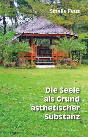 Die Seele als Grund ästheticher Substanz - Feuz, Sibylle