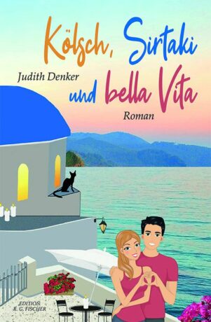 Kölsch, Sirtaki und bella Vita - Denker, Judith