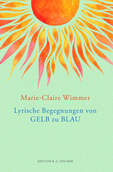 Lyrische Begegnungen von GELB zu BLAU - Wimmer, Marie-Claire