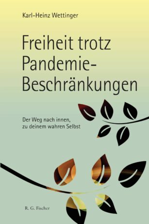 Freiheit trotz Pandemie-Beschränkungen - Wettinger, Karl-Heinz