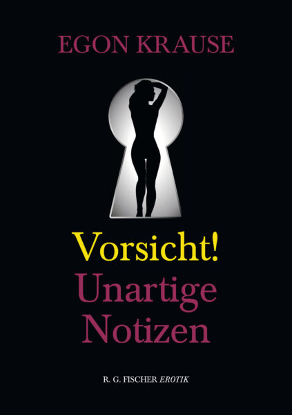 Vorsicht: Unartige Notizen - Krause, Egon
