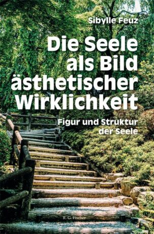 Die Seele als Bild ästhetischer Wirklichkeit - Feuz, Sibylle