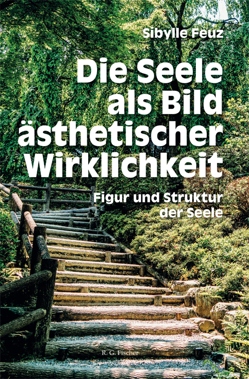 Die Seele als Bild ästhetischer Wirklichkeit - Feuz, Sibylle