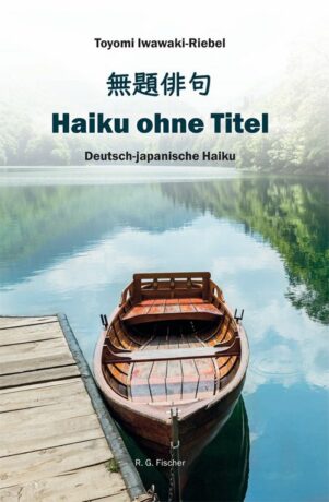 Haiku ohne Titel 無題俳句 - Iwawaki-Riebel, Toyomi