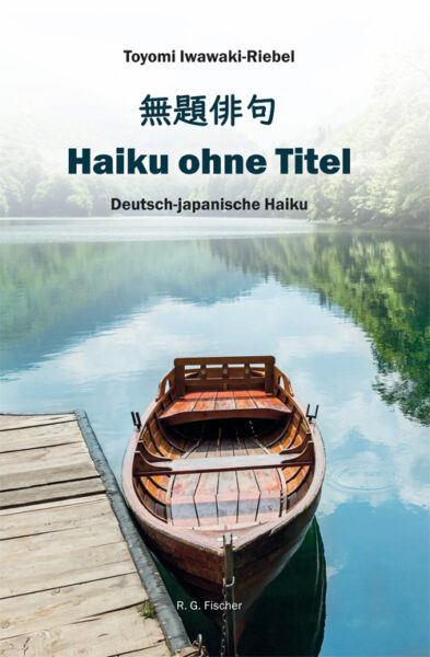 Haiku ohne Titel 無題俳句 - Iwawaki-Riebel, Toyomi