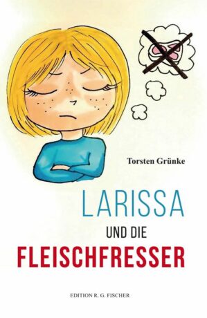 Larissa und die Fleischfresser - Grünke, Torsten