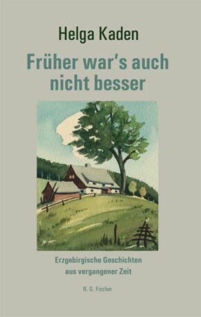Früher war's auch nicht besser - Kaden, Helga