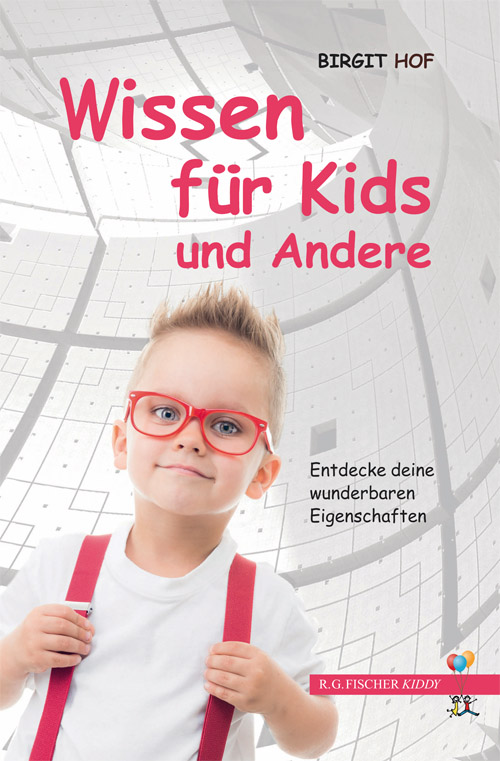 Wissen für Kids und Andere - Hof, Birgit