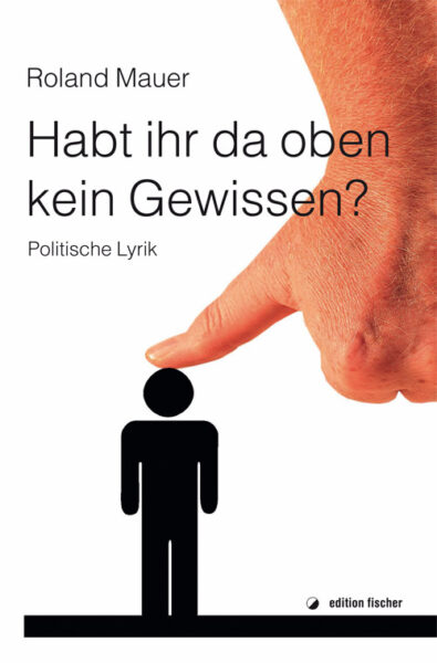 Habt ihr da oben kein Gewissen? - Mauer, Roland