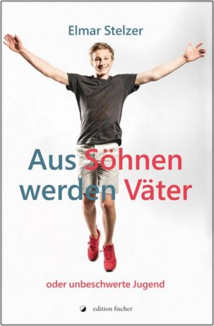 Aus Söhnen werden Väter - Stelzer, Elmar