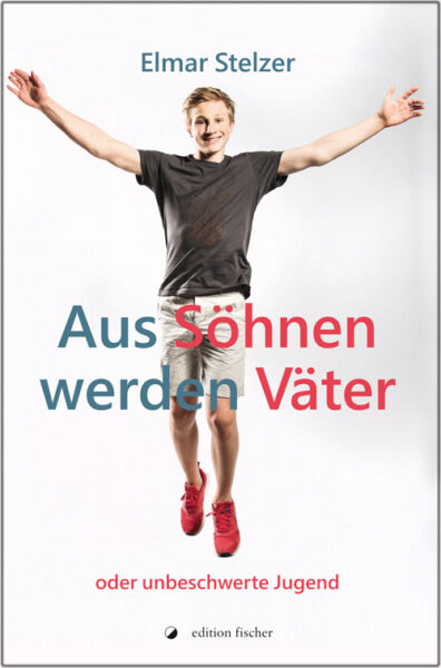 Aus Söhnen werden Väter - Stelzer, Elmar