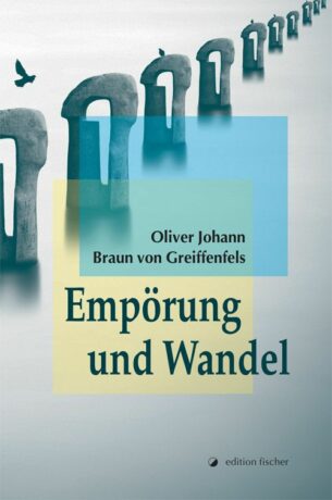 Empörung und Wandel - Braun von Greiffenfels, Oliver Johann