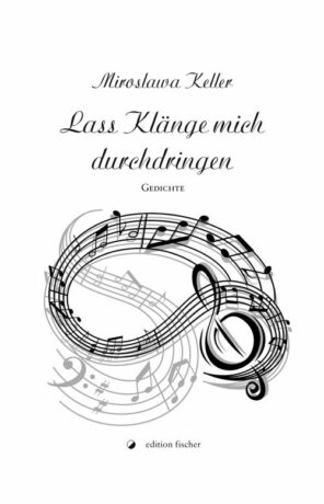 Lass Klänge mich durchdringen - Keller, Miroslawa