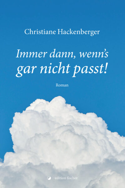 Immer dann, wenn's gar nicht passt! - Hackenberger, Christiane