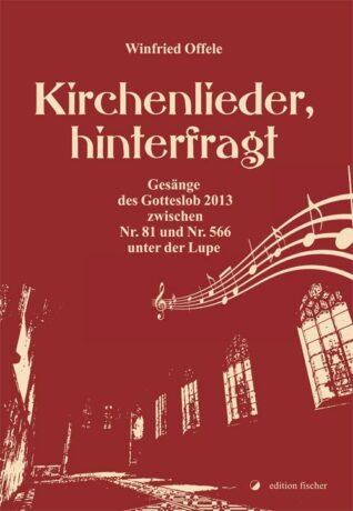Kirchenlieder, hinterfragt - Offele, Winfried