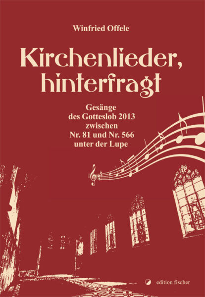 Kirchenlieder, hinterfragt - Offele, Winfried