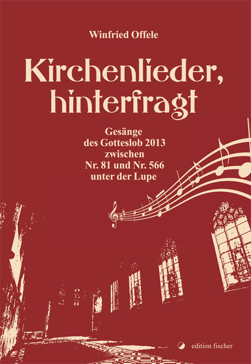 Kirchenlieder, hinterfragt - Offele, Winfried
