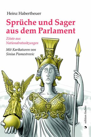 Sprüche und Sager aus dem Parlament - Habertheuer, Heinz