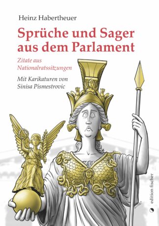 Sprüche und Sager aus dem Parlament - Habertheuer, Heinz