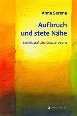 Aufbruch und stete Nähe - Serena, Anna