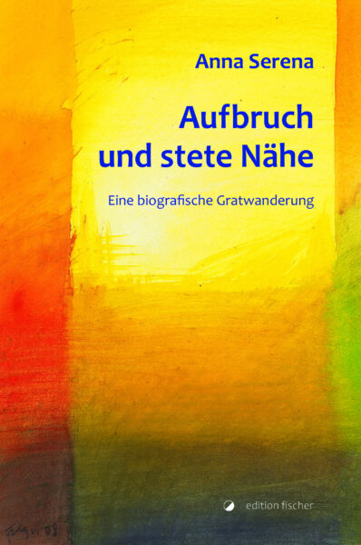Aufbruch und stete Nähe - Serena, Anna