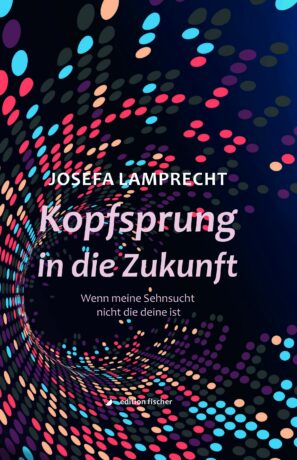 Kopfsprung in die Zukunft - Lamprecht, Josefa