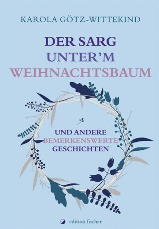 Der Sarg unter'm Weihnachtsbaum - Götz-Wittekind, Karola
