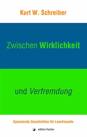 Zwischen Wirklichkeit und Verfremdung - Schreiber, Kurt W.