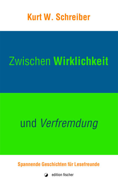 Zwischen Wirklichkeit und Verfremdung - Schreiber, Kurt W.