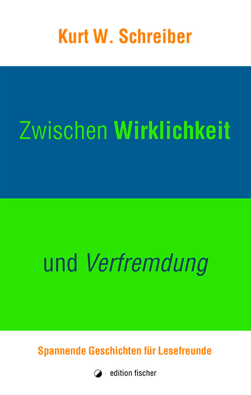 Zwischen Wirklichkeit und Verfremdung - Schreiber, Kurt W.