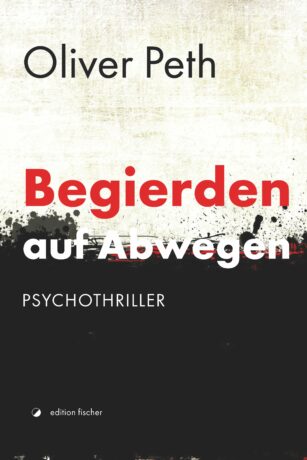 Begierden auf Abwegen - Peth, Oliver