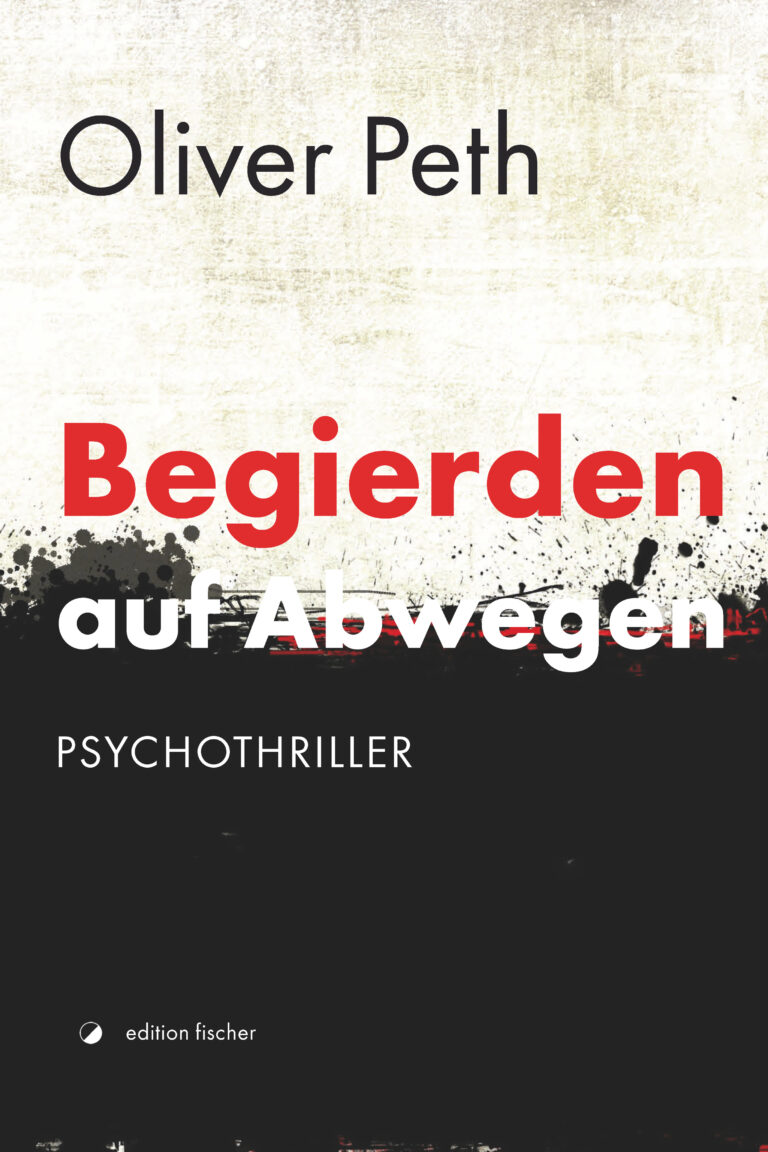 Begierden auf Abwegen - Peth, Oliver