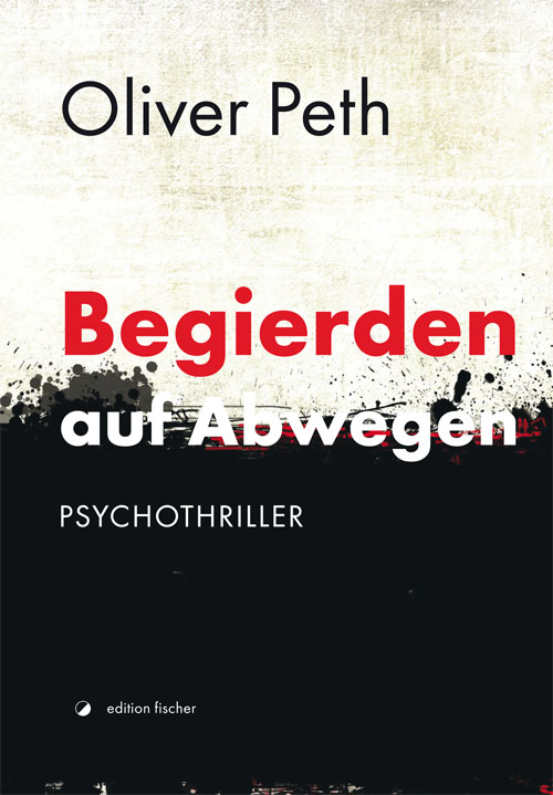 Begierden auf Abwegen - Peth, Oliver