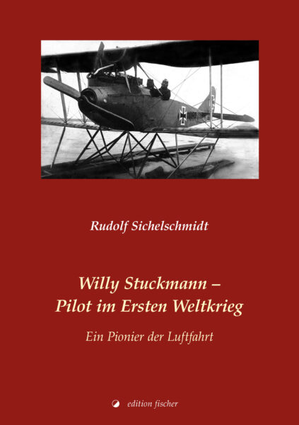 Willy Stuckmann – Pilot im Ersten Weltkrieg - Sichelschmidt, Rudolf