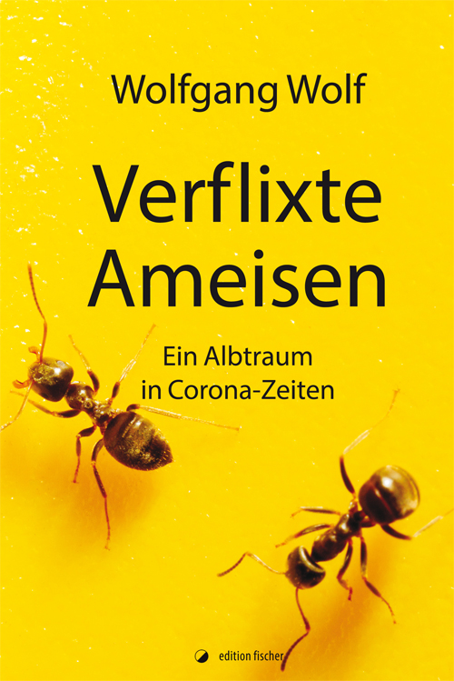 Verflixte Ameisen - Wolf, Wolfgang