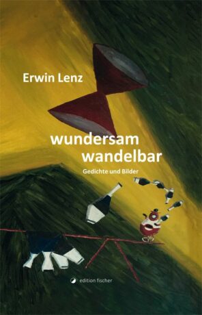 wundersam wandelbar - Lenz, Erwin