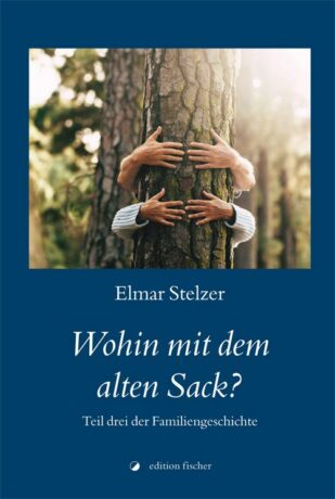 Wohin mit dem alten Sack? - Stelzer, Elmar