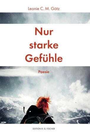 Nur starke Gefühle - Götz, Leonie C.M.