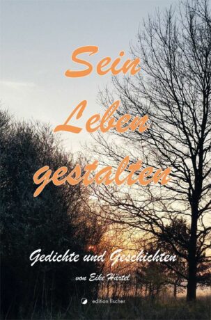 Sein Leben gestalten - Härtel, Eike