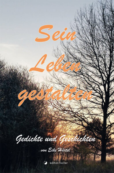 Sein Leben gestalten - Härtel, Eike
