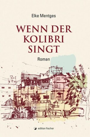 Wenn der Kolibri singt - Mentges, Elke